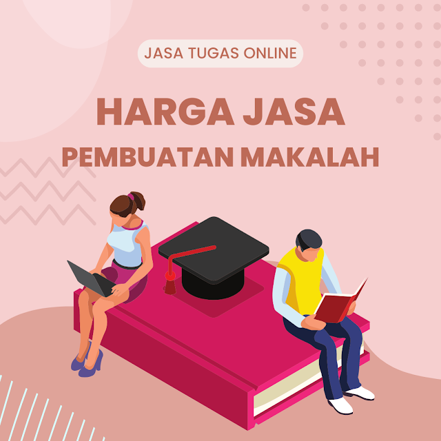 Harga Jasa Pembuatan Makalah Terbaik untuk Mahasiswa